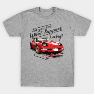 Lebowski- Do you see, Larry! T-Shirt